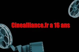 Cinealliance.fr a 16 ans aujourd'hui ! 1 Cinealliance.fr a 16 ans aujourd'hui !