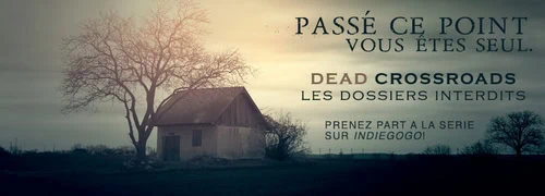 DEAD CROSSROADS Saison 2 - Les dossiers interdits en crowdfunding