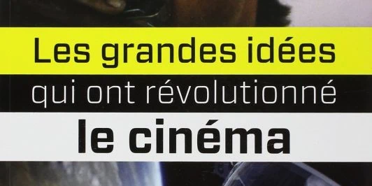 Livre Les grandes idées qui ont révolutionné le cinéma