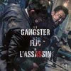 Le Gangster, le flic & l'assassin