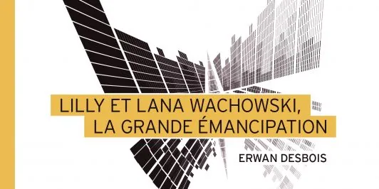 Livre Lilly et Lana Wachowski, la grande émancipation