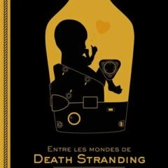 Livre "Entre les mondes de Death Stranding : créer le lien par le jeu" : nos impressions !