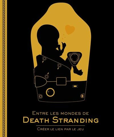 Livre "Entre les mondes de Death Stranding : créer le lien par le jeu" : nos impressions !