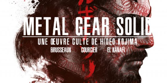 Livre "Metal Gear Solid : Une oeuvre culte de Hideo Kojima" : nos impressions !