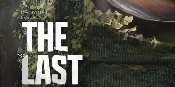 Livre "Décrypter les jeux The Last of Us : Que reste-t-il de l’humanité ?" : nos impressions !