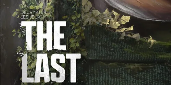 Livre "Décrypter les jeux The Last of Us : Que reste-t-il de l’humanité ?" : nos impressions !