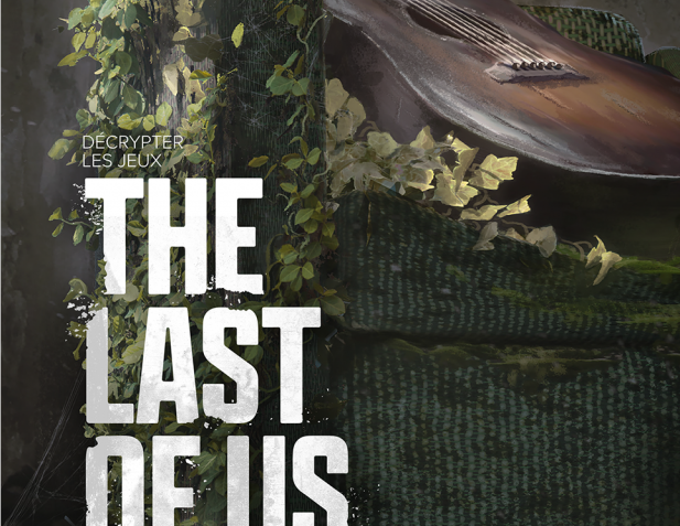 Livre "Décrypter les jeux The Last of Us : Que reste-t-il de l’humanité ?" : nos impressions !