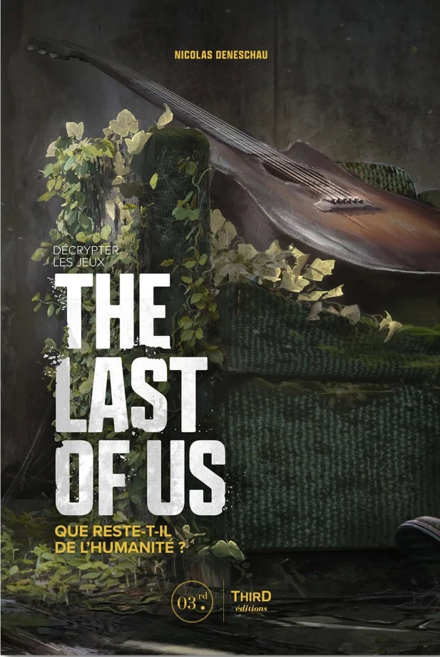 Livre "Décrypter les jeux The Last of Us : Que reste-t-il de l’humanité ?" : nos impressions ! 2 Livre "Décrypter les jeux The Last of Us : Que reste-t-il de l’humanité ?" : nos impressions !
