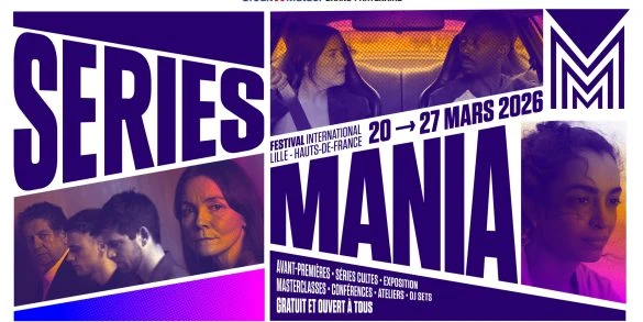 Series Mania 2026 : programme complet, séries sélectionnées et invités du festival de Lille