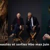 Nouveautes et sorties HBO Max juin 2026