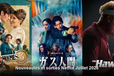 Nouveautés et sorties Netflix juillet 2026 : tous les films et séries du mois