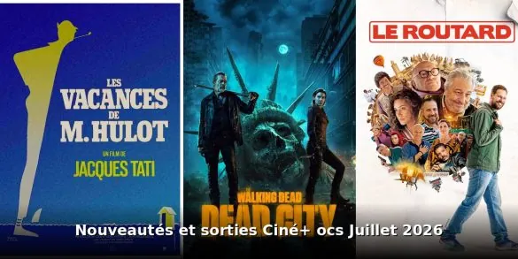Nouveautés et sorties Ciné+ OCS juillet 2026 : tous les films et séries du mois 10 Nouveautés et sorties Ciné+ OCS juillet 2026 : tous les films et séries du mois