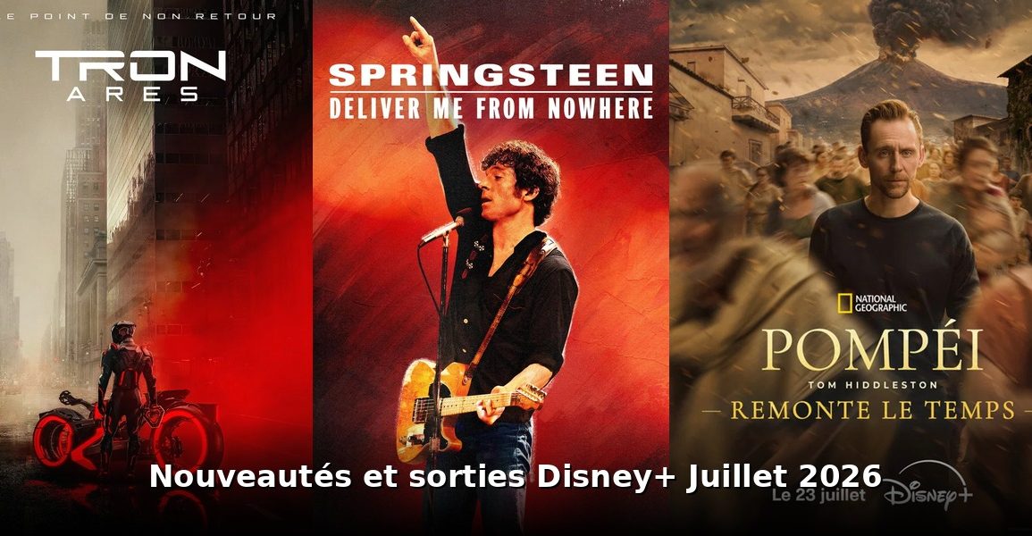 Nouveautés et sorties Disney+ juillet 2026 : tous les films et séries du mois 1 Nouveautes et sorties Disney+ juillet 2026